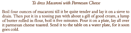 To dress Macaroni with Parmesan Cheese